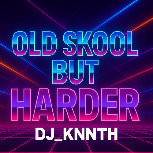 OLD SKOOL BUT HARDER MIX