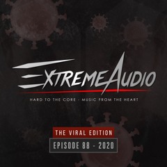 EXTREME AUDIO EP88 l THE VIRAL EDITION l MARCH 2020