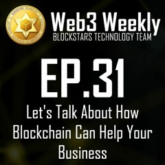 Web3 Weekly Ep.31 - How blockchain can help your business