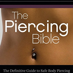 [VIEW] EBOOK 💔 The Piercing Bible: The Definitive Guide to Safe Body Piercing by  El