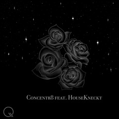 Concentr8 (feat. HouseKneckt)