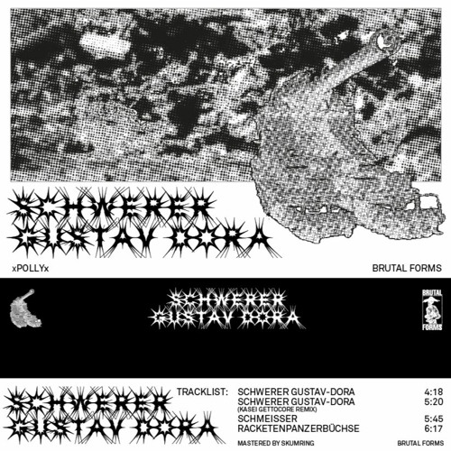 xPOLLYx - Schwerer Gustav Dora [Brutal Forms]