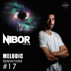 Melodic Sensations Ep. 17 - NIBOR Weekly Radioshow