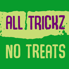 aLL TRiCKz No TReaTz