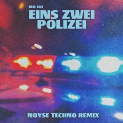 Mo-Do - Eins Zwei Polizei (NOYSE Techno Remix)[FREE DOWNLOAD]