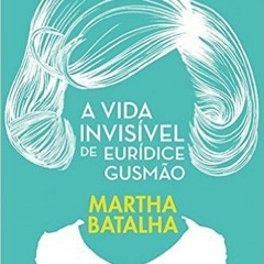 @Literary work= A Vida Invisível de Eurídice Gusmão By Martha Batalha
