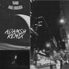 YAANO - Had Enough (AdamSH Remix)