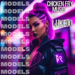 Models (official Audio) Chicken Fry Music X Lukexi