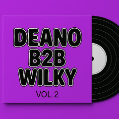 WILKY b2b DEANO [VOL 2]