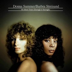 No More Tears (Enough Is Enough) Donna Summer & Barbara Streisand (Summerfevr's Talk It Out Mix)