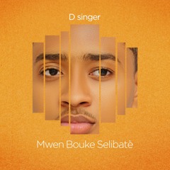 D-Singer (Mwen bouke selibatè)