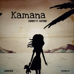 Kamana - Danny Ft. Sayomi (Blueberry Waters)