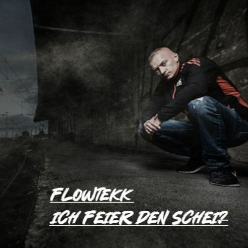 Ich feier den Scheiß [Flowtekk RMX]