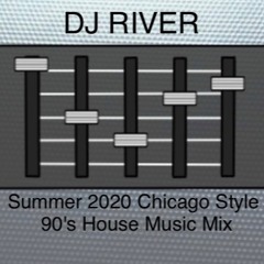 DJ River - Summer 2020 - Exclusive Chicago Style House Mix - 90's Edition