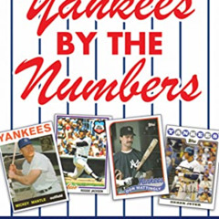 GET KINDLE √ Yankees by the Numbers: A Complete Team History of the Bronx Bombers by