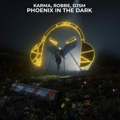 KARMA, Robbe, DJSM - Phoenix In The Dark