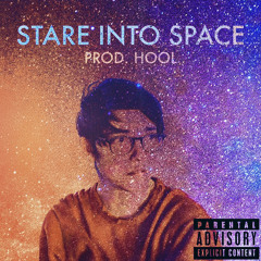 Stare Into Space (Prod. HOOL)