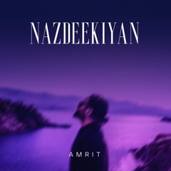 Amrit - Nazdeekiyan