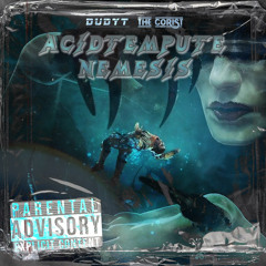 DUDYT x THE CORIST - ACIDTEMPUTE NEMESIS