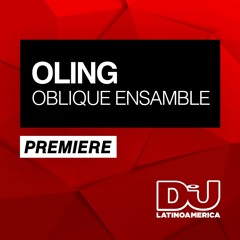 PREMIERE: OLING "Oblique Ensamble" (Original Mix)