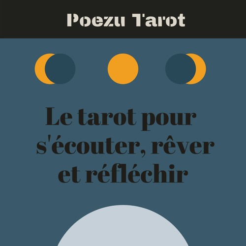 Poezu Tarot: le tarot pour s'écouter, rêver et réfléchir | Listen Free on  Castbox.