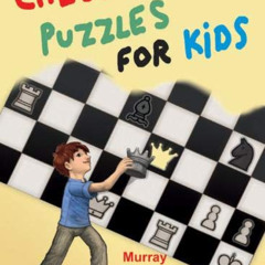 READ EBOOK 💗 Chess Puzzles for Kids by  Murray Chandler KINDLE PDF EBOOK EPUB
