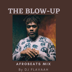 THE BLOW-UP AFROBEATS MIX By DJ FLAVAAH