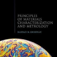 READ KINDLE 🗂️ Principles of Materials Characterization and Metrology by  Kannan M.