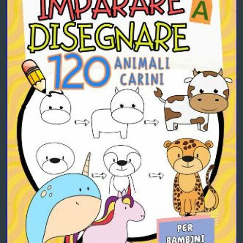 Stream [EBOOK] 📚 Imparare a Disegnare per Bambini: Guida Facile Passo Dopo  Passo per Disegnare 120 Animal by Kotrysmuntean