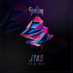 Jtas - Taking (Original Mix) [Free Download]