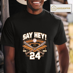 Mays Willie Tribute San Francisco Say Hey 1931 2024 Shirt