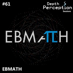 Depth Perception Sessions #61 - Ebmath