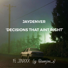 Decisions (ft JINXXX ( ig: @iamjinx_x )