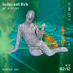 Indecent Itch 001 w/ Glotzer