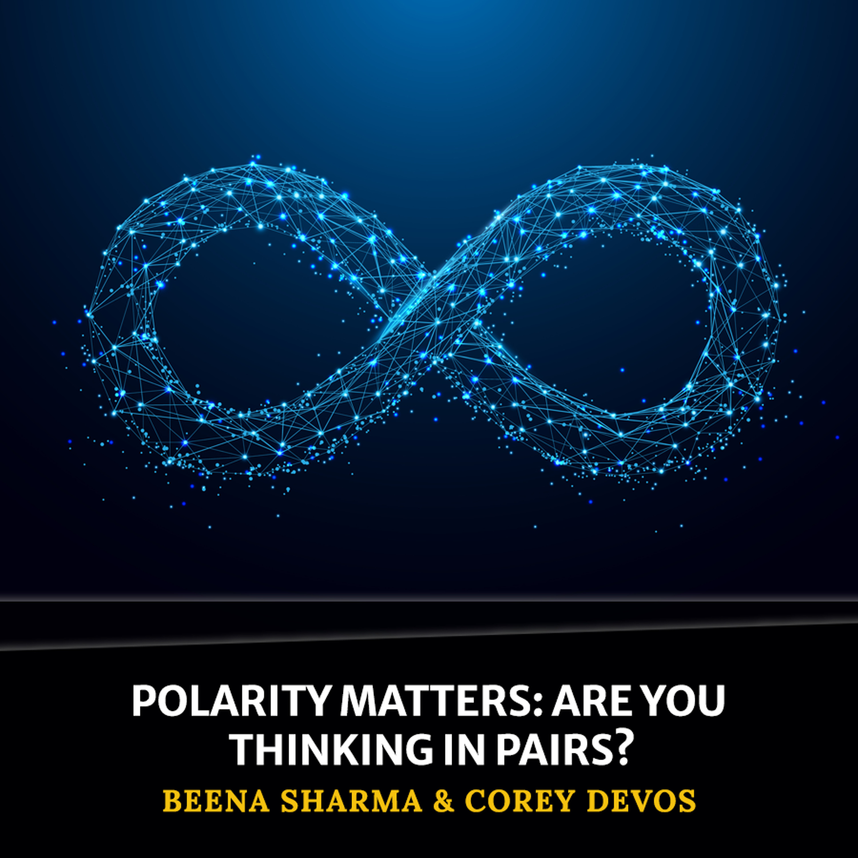 cover of episode Polarity Matters: Are You Thinking In Pairs?