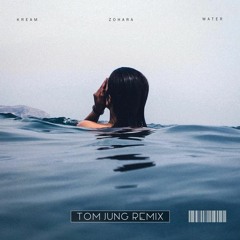 Kream - Water (Tom Jung Remix) Extended Mix