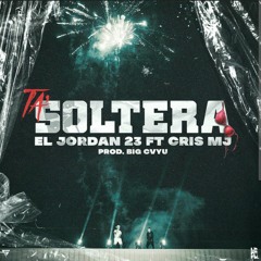 Ta' soltera - El Jordan 23 Ft Cris MJ