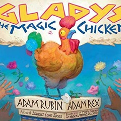 View [EBOOK EPUB KINDLE PDF] Gladys the Magic Chicken by  Adam Rubin &  Adam Rex 📖