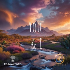 You & I- Reawakened & Karmaxis (FREE DOWNLOAD)