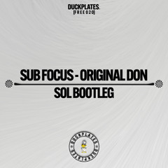 Sub Focus - Original Don (SOL Bootleg)