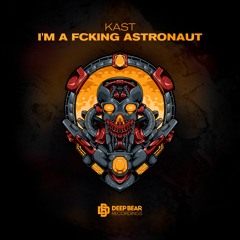 KAST - I'm A Fcking Astronaut
