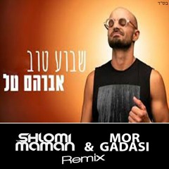 אברהם טל - שבוע טוב (Shlomi Maman & Mor Gadasi Remix) DEMO