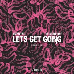 Let's Get Going (Feat. Vurmileon) (Prod. Dee B)