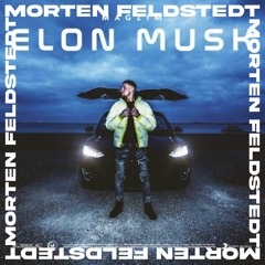 Magzim - Elon Musk (Morten Feldstedt Remix)