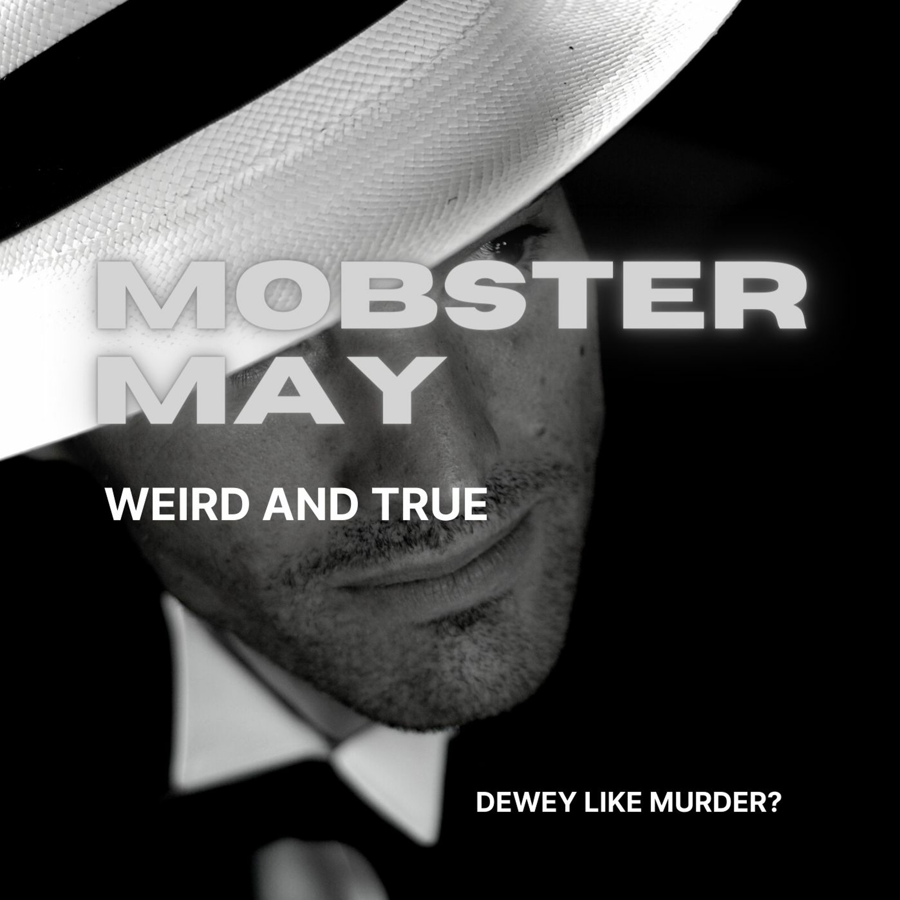 Dewey Like Murder? Mobster May Weird And True episode artwork