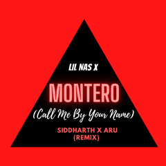 Montero ( Call Me By Your Name ) Lil Nas X (Siddharth & Aru Remix)