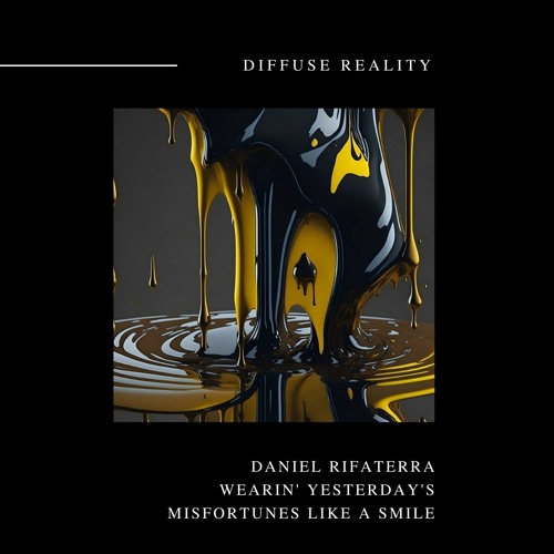 Daniel Rifaterra - Wearin' yesterday's misfortunes like a smile