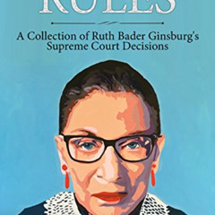 [ACCESS] PDF 🖌️ Ginsburg Rules: A Collection of Ruth Bader Ginsburg's Supreme Court