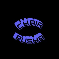 Chair Pusha