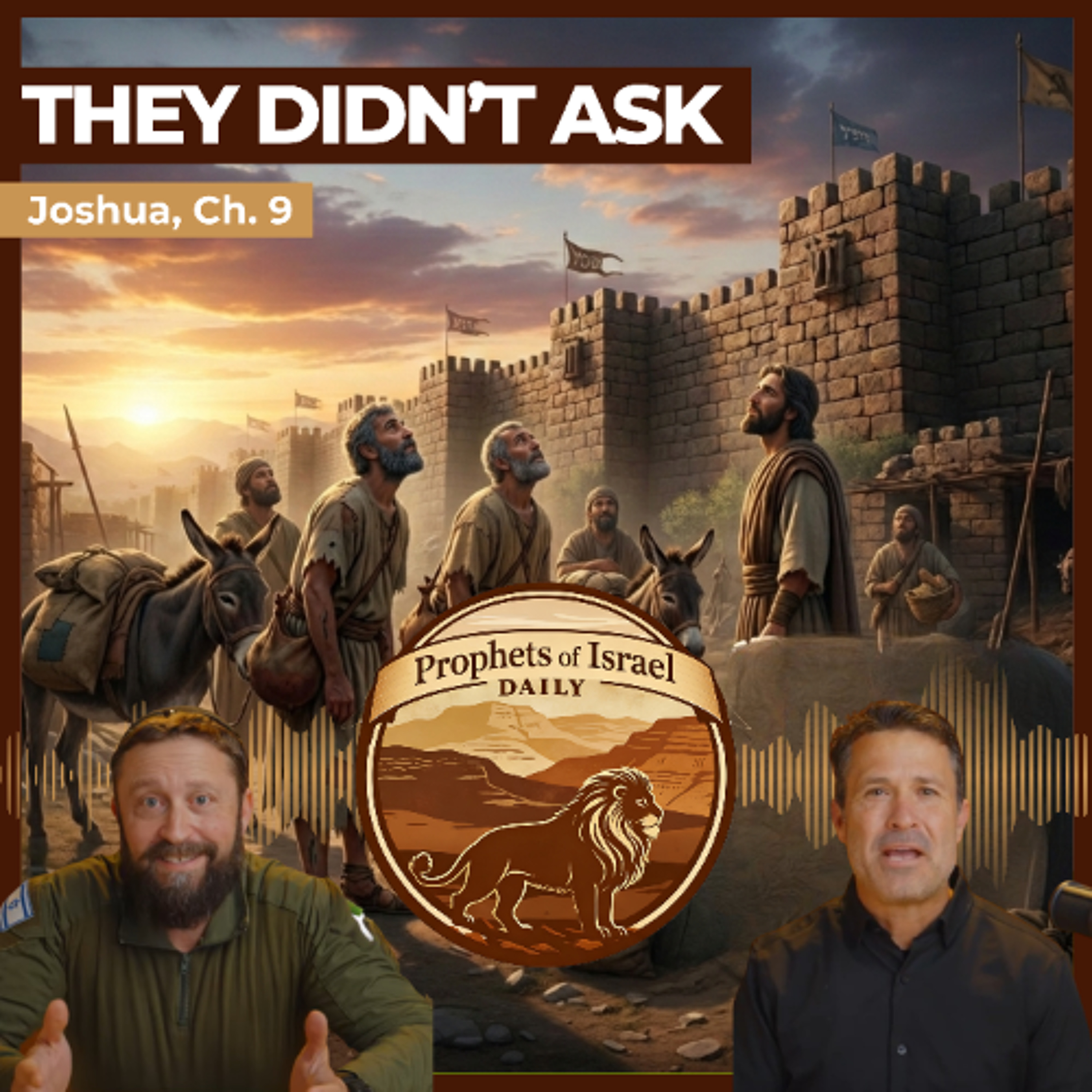 Joshua, Chapter 9 - They Didn’t Ask | Prophets of Israel